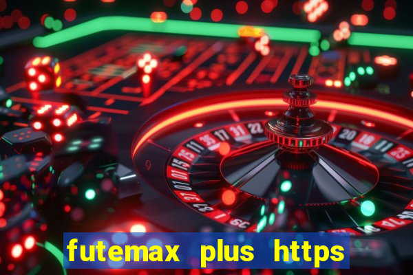 futemax plus https futemax plus